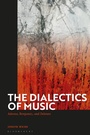 Cover: The Dialectics of Music - Bloomsbury Academic