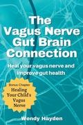 Cover: The Vagus Nerve Gut Brain Connection - Wendy Hayden