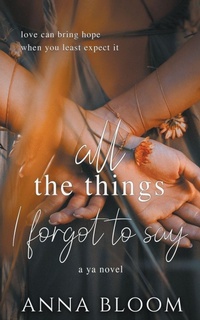 Enlarge image Cover: All the Things I Forgot to Say - Anna Bloom