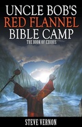 Cover: Uncle Bob's Red Flannel Bible Camp - The Book of Exodus - Stark Raven Publishing