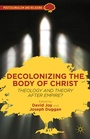 Cover: Decolonizing the Body of Christ - Palgrave MacMillan