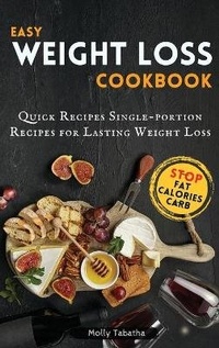 Abbildung von: Easy Weight Loss Cookbook - Molly Tabatha