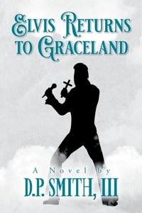 Abbildung von: Elvis Returns to Graceland - Palmetto Publishing