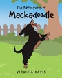 Cover: The Adventures of Mackadoodle - Covenant Books, Inc.
