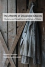 Cover: Afterlife of Discarded Objects, The - Parlor Press, LLC