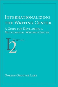 Enlarge image Cover: Internationalizing the Writing Center - Parlor Press, LLC