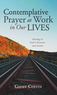 Enlarge image Cover: Contemplative Prayer at Work in Our Lives - Resource Publications (CA)