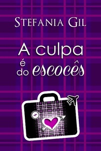 Enlarge image Cover: A culpa é do escocês - Stefania Gil