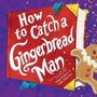 Cover: How to Catch a Gingerbread Man - Sourcebooks Wonderland