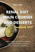 Cover: Renal Diet Main Courses and Desserts Cookbook 2021 - Elena Taylor