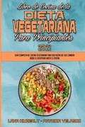Cover: Libro De Cocina De La Dieta Vegetariana Para Principiantes 2021 - Healthy Food Publishing