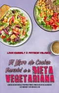 Cover: El Libro De Cocina Esencial De La Dieta Vegetariana - Healthy Food Publishing