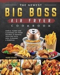 Cover: The Newest Big Boss Air Fryer Cookbook - Mark Starr