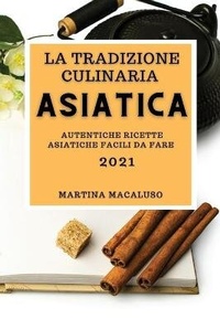 Abbildung von: La Tradizione Culinaria Asiatica 2021 (Traditional Asian Recipes 2021 Italian Edition) - MARTINA MACALUSO