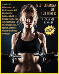 Abbildung von: The Mediterranean Diet For Fitness - Alexander Sandler