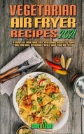 Cover: Vegetarian Air Fryer Recipes 2021 - Cindy Lewis