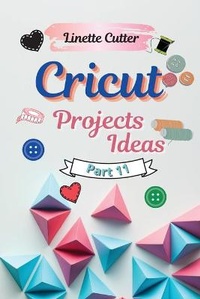 Abbildung von: Cricut Projects Ideas for Beginners - Cutting publishing