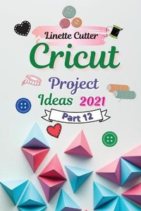 Abbildung von: Cricut Project Ideas 2021 - Cutting publishing