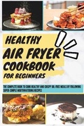 Cover: Healthy Air Fryer Cookbook For Beginners - Kim Richards