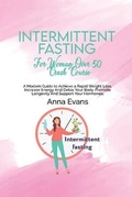 Cover: Intermittent Fasting For Woman Over 50 Crash Course - Anna Evans