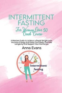 Enlarge image Cover: Intermittent Fasting For Woman Over 50 Crash Course - Anna Evans