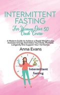 Cover: Intermittent Fasting For Woman Over 50 Crash Course - Anna Evans