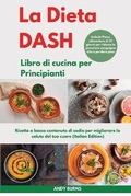 Cover: La DIETA DASH Libro di cucina per Principianti I Dash DIET Cookbook for Beginners (Italian Edition) - Andy Burns