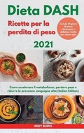Cover: DIETA Dash Ricette per la perdita di peso 2021 I DASH DIET Cookbook For Weight Loss (Italian Edition) - Andy Burns