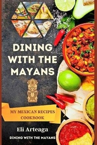 Abbildung von: Dining with the Mayans - Eli Arteaga