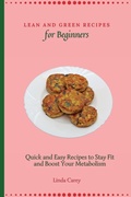 Cover: Lean and Green Recipes for Beginners - Linda Carey