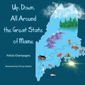 Cover: Up Down All Around the Great State of Maine - Pen It! Publications, LLC