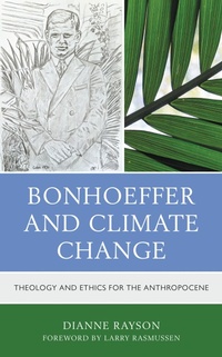 Enlarge image Cover: Bonhoeffer and Climate Change - Lexington Books/Fortress Academic