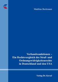 Abbildung von: Verbandssanktionen - Ein Rechtsvergleich des Straf- und Ordnungswidrigkeitenrechts in Deutschland und den USA - Kovac, Dr. Verlag
