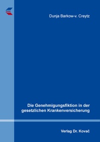 Abbildung von: Die Genehmigungsfiktion in der gesetzlichen Krankenversicherung - Kovac, Dr. Verlag