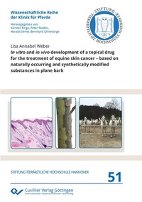 Abbildung von: In vitro and in vivo development of a topical drug for the treatment of equine skin cancer - based on naturally occurring and synthetically modified substances in plane bark - Cuvillier Verlag