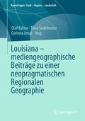 Cover: Louisiana - mediengeographische Beitr&auml;ge zu einer neopragmatischen Regionalen Geographie - Springer VS