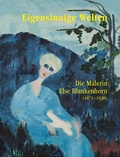 Cover: Eigensinnige Welten - Die Malerin Else Blankenhorn (1873-1920) - Modo Press