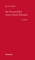 Cover: Im Grauschlaf st&uuml;rzt Emil Z&aacute;topek - Caracol Verlag der Autorinnen & Autoren