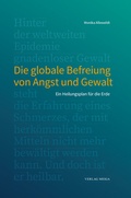 Cover: Die globale Befreiung von Angst und Gewalt - Meiga