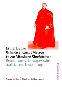 Abbildung von: Orlando di Lassos Messen in den Münchner Chorbüchern - ortus musikverlag
