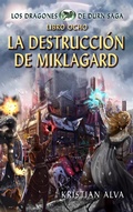 Cover: La Destrucci&oacute;n de Miklagard, Los Dragones de Durn Saga, Libro Ocho - BYZINE LICENSING