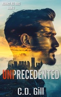 Cover: Unprecedented: Rags-to-Riches, Clean Romantic Suspense (Against All Odds, #2) - C.D. Gill