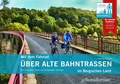 Cover: Mit dem Fahrrad &uuml;ber alte Bahntrassen im Bergischen Land - J. P. Bachem Editionen