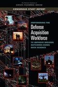 Cover: Empowering the Defense Acquisition Workforce to Improve Mission Outcomes Using Data Science - National Academies Press