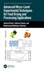 Cover: Advanced Micro-Level Experimental Techniques for Food Drying and Processing Applications - CRC Press