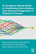 Cover: An Evidence-Based Guide to Combining Interventions with Sensory Integration in Pediatric Practice - Routledge