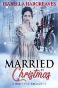 Cover: Married by Christmas: A Regency Romance - Isabella Hargreaves