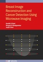 Cover: Breast Image Reconstruction and Cancer Detection Using Microwave Imaging - Institute of Physics Publishing
