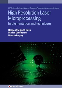 Enlarge image Cover: High Resolution Laser Microprocessing - Institute of Physics Publishing