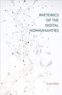 Cover: Rhetorics of the Digital Nonhumanities - Southern Illinois University Press